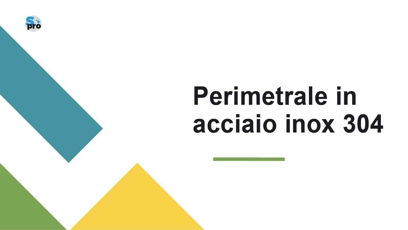 PERIMETRALE IN ACCIAIO INOX 304